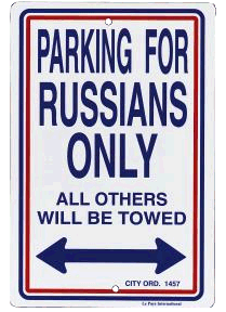 As an example, here's a "Parking for Russians Only" sign available from your smALL FLAGs store.
